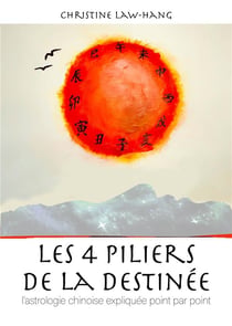 Les 4 piliers de la destinée : l'astrologie chinoise expliquée point par point