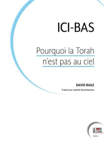 Pourquoi la Torah n'est pas au ciel ? Sécularisation et tradition dans la pensée juive