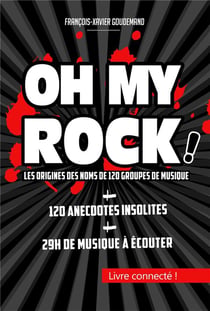 OH MY ROCK ! Les origines des noms de 120 groupes de musique (2e édition)