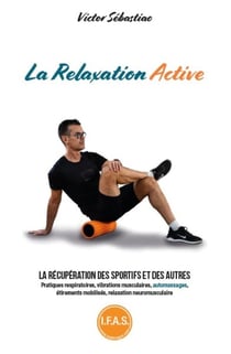 La relaxation Active : La récupération des sportifs et des autres