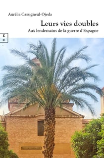 Leurs vies doubles : Aux lendemains de la guerre d'Espagne