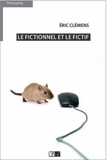 Le fictionnel et le fictif - essai sur le réel et les mondes