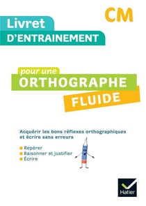 Livret d'entrainement pour une orthographe fluide CM - Ed. 2024 - Livret élève