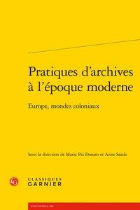 Pratiques d'archives à l'époque moderne - Europe, mondes coloniaux