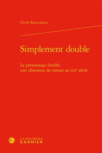 Simplement double : le personnage double, une obsession du roman au XXe siècle