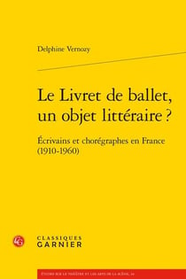Le livret de ballet, un objet littéraire ? écrivains et chorégraphes en France (1910-1960)
