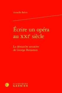 Écrire un opéra au XXIe siècle : la démarche sensitive de George Benjamin