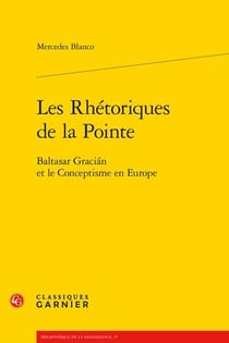 Les Rhétoriques de la Pointe : Baltasar Gracián et le Conceptisme en Europe