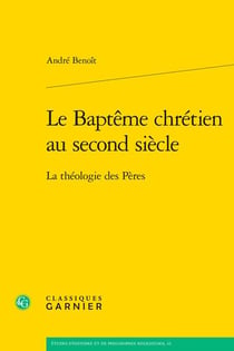 Le Baptême chrétien au second siècle : La théologie des Pères