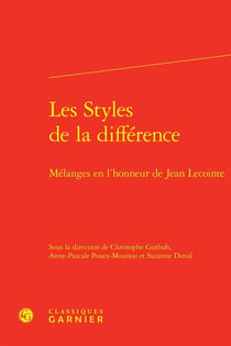 Les Styles de la différence : Mélanges en l'honneur de Jean Lecointe