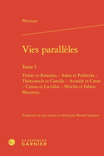 Vies parallèles Tome 1 : Thésée et Romulus - Solon et Publicola - Thémistocle et Camille - Aristide et Caton - Cimon et Lucullus - Périclès et Fabius Maximus