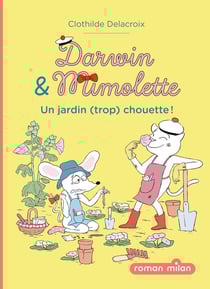 Darwin & Mimolette Tome 3 : Un jardin (trop) chouette