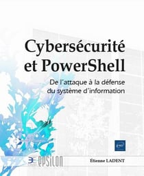 Cybersécurité et PowerShell : de l'attaque à la défense du système d'information