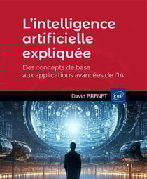 L'intelligence artificielle expliquée : Des concepts de base aux applications avancées de l'IA