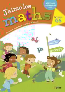 J'aime les maths GS - Cahier élève 2016 : Première culture mathématique, scientifique et technologique