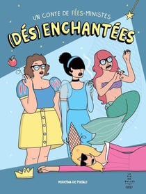 (dés)enchantées - un conte de fée-ministes