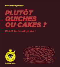 Plutôt quiches ou cakes ? pour les nuls : Plutôt tartes et pizzas !