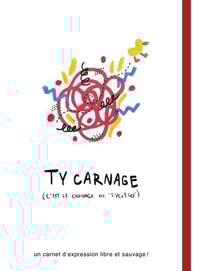 Ty carnage (C'est le carnage de "Tycieso") : un carnet d'expression libre et sauvage !