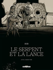 Le serpent et la lance Tome 2 : maison-vide