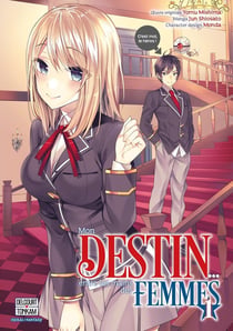 Mon destin... entre les mains des femmes Tome 1