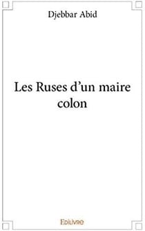 Les ruses d'un maire colon