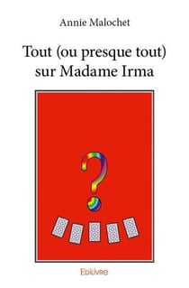 Tout (ou presque tout) sur Madame Irma