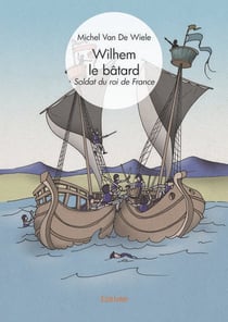 Wilhem le batard - soldat du roi de france