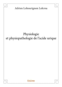 Physiologie et physiopathologie de l'acide urique