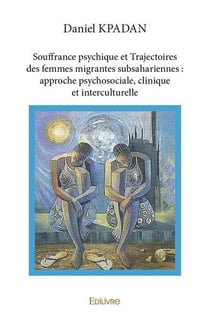 Souffrance psychique et trajectoires des femmes migrantes subsahariennes : approche psychosociale, c