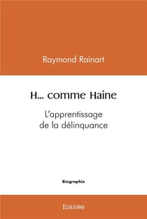 H... comme haine - l'apprentissage de la delinquance