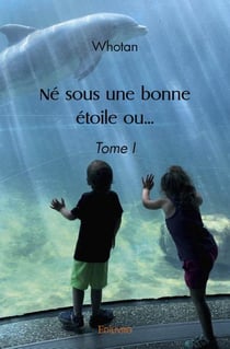 Ne sous une bonne etoile ou  - tome i