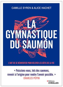 La gymnastique du saumon : L'art de se réinventer pour relever les défis de la vie
