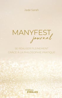 Manyfest journal : Se réaliser pleinement grâce à la philosophie pratique