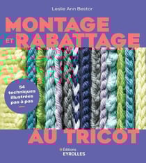 Montage et rabattage au tricot : 54 techniques illustrées pas à pas