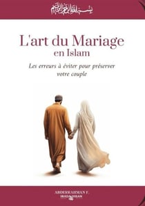 L'art du mariage en Islam : Les erreurs à éviter pour préserver votre couple