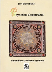 Pays celtes d'aujourd'hui : Enluminures-abécédaire-symboles