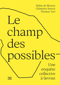 Le champ des possibles : Une enquête collective à Sevran