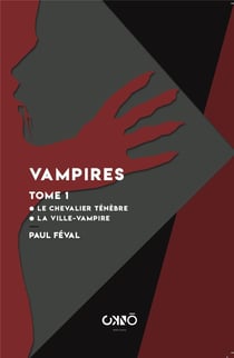 Vampires Tome 1 - le chevalier Ténèbre, la ville-vampire