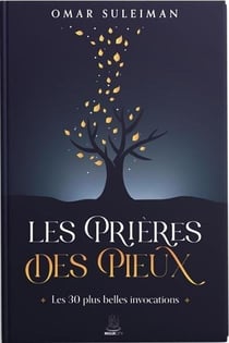 Les prières des pieux : les 30 plus belles invocations