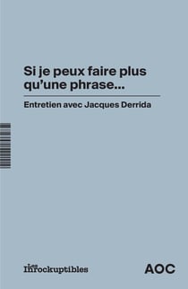 Si je peux faire plus qu'une phrase... entretien avec Jacques Derrida