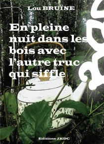 En pleine nuit dans les bois avec l'autre truc qui siffle : farce contemporaine