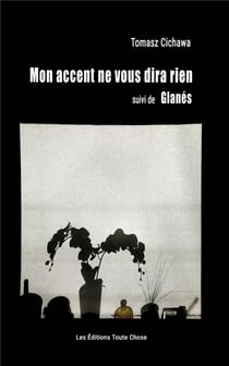 Mon accent ne vous dira rien suivi de glanes