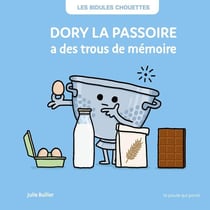 Les Bidules Chouettes : Dory la passoire a des trous de mémoire