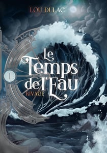 Le Temps de l'Eau : Rivage