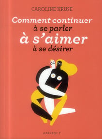 Comment continuer à se parler, à s'aimer, à se désirer