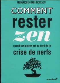 Comment rester zen quand son patron est au bord de la crise de nerfs