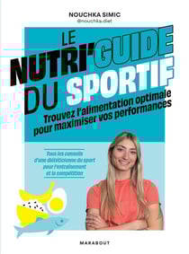 Le nutri'guide du sportif : Trouvez l'alimentation optimale pour maximiser vos performances