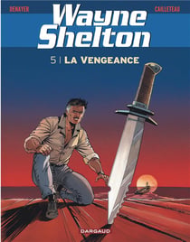 Wayne Shelton Tome 5 : la vengeance
