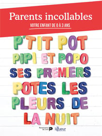 Parents incollables - votre enfant de 0 à 3 ans