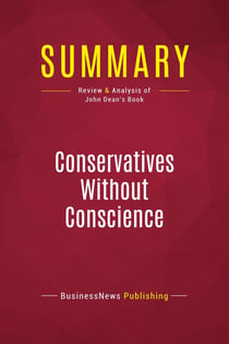 Summary: Conservatives Without Conscience : Review and Analysis of John Dean's Book